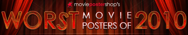 Movie Poster Shop's Worst Movie Posters of 2010
